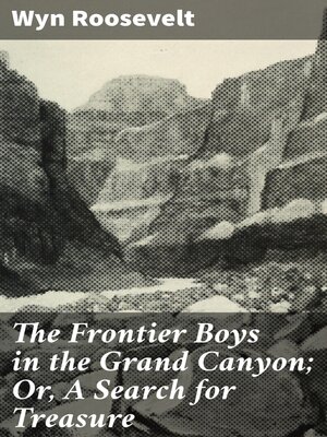 cover image of The Frontier Boys in the Grand Canyon; Or, a Search for Treasure